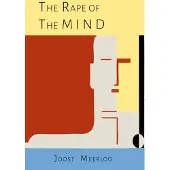 Martino Fine Books The Rape of the Mind: The Psychology of Thought Control, Menticide, and Brainwashing