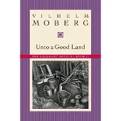 Unto a Good Land: The Emigrant Novels: Book II