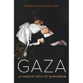 University of California Press Gaza: An Inquest into Its Martyrdom