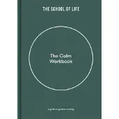 The School of Life The Calm Workbook: A Guide to Greater Serenity