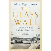 The Glass Wall: Lives on the Baltic Frontier