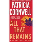 All That Remains: A Scarpetta Novel
