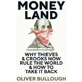 Moneyland: Why Thieves & Crooks now Rule the World & How to take it back