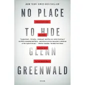 Macmillan USA No Place to Hide: Edward Snowden, the NSA and the U.S. Surveillance State