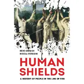 University of California Press Human Shields: A History of People in the Line of Fire