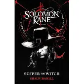 Solomon Kane: Suffer The Witch