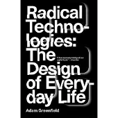 Radical Technologies: The Design of Everyday Life