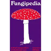 Fungipedia: A Brief Compendium of Mushroom Lore
