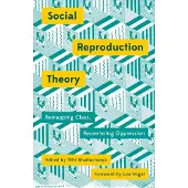 PLUTO PRESS Social Reproduction Theory: Remapping Class, Recentering Oppression