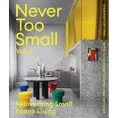 Thames & Hudson Never Too Small: Vol. 2: Reinventing Small Space Living
