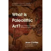 BOKUS What Is Paleolithic Art?: Cave Paintings and the Dawn of Human Creativity