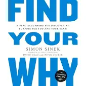 Sinek, Simon Find Your Why: A Practical Guide for Discovering Purpose for You and Your Team
