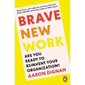 Brave New Work: Are You Ready to Reinvent Your Organization?