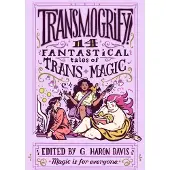 FIB-RMS-BE Transmogrify!: 14 Fantastical Tales of Trans Magic