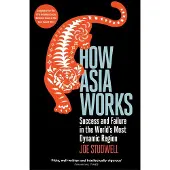 How Asia Works: Success and Failure in the World's Most Dynamic Region
