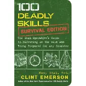 Simon & Schuster 100 Deadly Skills: Survival Edition: The SEAL Operative's Guide to Surviving in the Wild and Being Prepared for Any Disaster