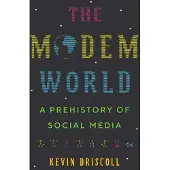 Yale University Press The Modem World: A Prehistory of Social Media