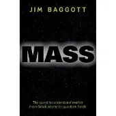 Oxford University Press Mass: The quest to understand matter from Greek atoms to quantum fields