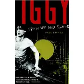 Crown Publishing Group Iggy Pop: Open Up and Bleed: A Biography