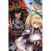 Little, Brown and Company Orc Eroica, Vol. 1 (Light Novel): Conjecture Chronicles Volume 1