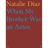When My Brother Was an Aztec