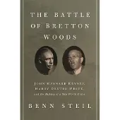 Princeton University Press The Battle of Bretton Woods: John Maynard Keynes, Harry Dexter White, and the Making of a New World Order