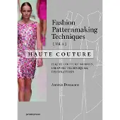 Promopress Fashion Patternmaking Techniques - Haute couture [Vol 1]: Haute Couture Models, Draping Techniques, Decorations