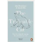 The Trainable Cat: How to Make Life Happier for You and Your Cat
