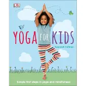 Dorling Kindersley Yoga For Kids: Simple First Steps in Yoga and Mindfulness