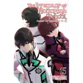 Yen Press The Irregular at Magic High School, Vol. 15 (Light Novel): Ancient City Insurrection Arc, Part II Volume 15