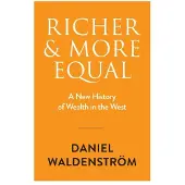 Richer and More Equal: A New History of Wealth in the West