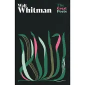 Walt Whitman: A glorious collection from one of Americas best-loved and controversial poets