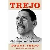 Trejo: My Life of Crime, Redemption and Hollywood