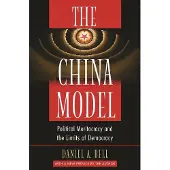 Princeton University Press The China Model: Political Meritocracy and the Limits of Democracy