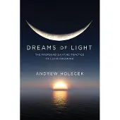 SOUNDS TRUE Dreams of Light: The Profound Daytime Practice of Lucid Dreaming