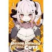 Yen Press My Poison Princess Is Still Cute, Vol. 1
