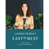 East by West: Simple Ayurvedic Recipes for Ultimate Mind-Body Balance