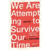 We Are Attempting to Survive Our Time