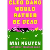 Cleo Dang Would Rather Be Dead: A Novel