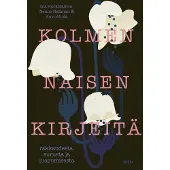Into-Kustannus Oy Ruokolainen, Kolmen naisen kirjeitä - Rakkaudesta, surusta ja luopumisesta