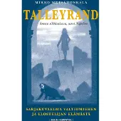 Metsähonkala, Talleyrand - Sontaa silkkisukassa, sanoi Napoleon : Sarjakuvaelma valtiomiehen ja elostelijan elämästä