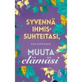 Syvennä ihmissuhteitasi, muuta elämäsi