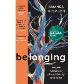 Belonging: Natural histories of place, identity and home