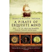 A Pirate Of Exquisite Mind: The Life Of William Dampier