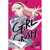 Viz Media, Subs. of Shogakukan Inc Girl Crush, Vol. 6