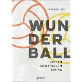 Aviador Kustannus Mäkijärvi, Wunderball - Saksan jalkapallon tarina