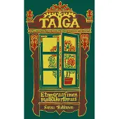 Hukkanen, Taiga - EtnoGraafinen matkakertomus