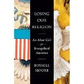 Penguin Random House Losing Our Religion: An Altar Call for Evangelical America