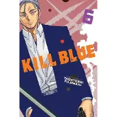 Viz Media, Subs. of Shogakukan Inc Kill Blue, Vol. 6