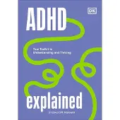 DK Publishing ADHD Explained: Your Toolkit to Understanding and Thriving